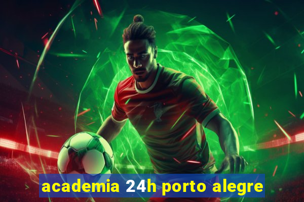 academia 24h porto alegre